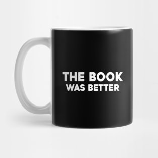 The Book Was Better Mug